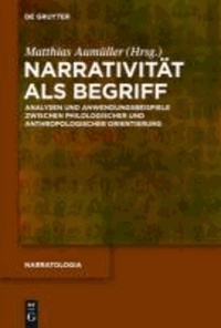 Narrativität als Begriff - Analysen und Anwendungsbeispiele zwischen philologischer und anthropologischer Orientierung.