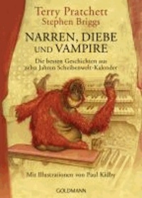 Narren, Diebe und Vampire - Das Beste aus zehn Jahren Schweibenwelt-Kalendern - Mit Illustrationen von Paul Kidby.