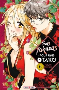 Meilleur livre téléchargement gratuit Trois yakuzas pour une Otaku Tome 6 DJVU