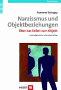 Narzissmus und Objektbeziehungen - Über das Selbst zum Objekt.