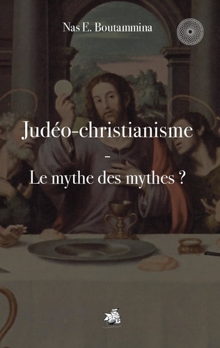 Judéo-christianisme. Le mythe des mythes ?