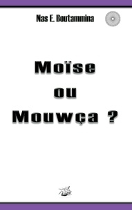 Nas E. Boutammina - Moïse ou Mouwça ?.