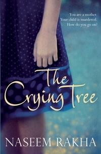 Naseem Rakha - The Crying Tree - A Richard and Judy Book Club Selection.