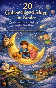 20 Gutenachtgeschichten für Kinder – Zauberhafte Geschichten zum sanften Einschlafen