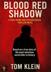 Blood Red Shadow: A True Crime and Psychological Thriller Novel