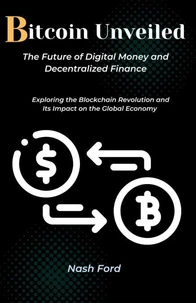 Bitcoin Unveiled: The Future of Digital Money and Decentralized Finance