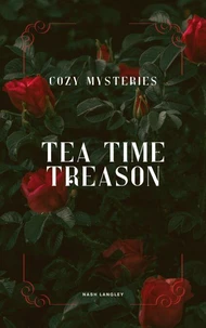 Cozy Mysteries: Tea Time Treason