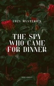 Cozy Mysteries: The Spy Who Came for Dinner