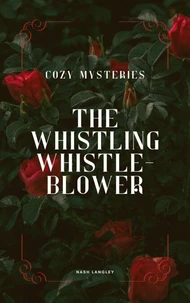 Cozy Mysteries: The Whistling Whistleblower