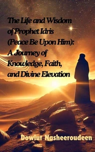 The Life and Wisdom of Prophet Idris (Peace Be Upon Him)