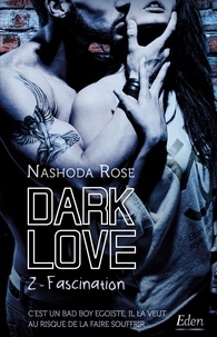 Nashoda Rose - Dark Love Tome 2 : Fascination.