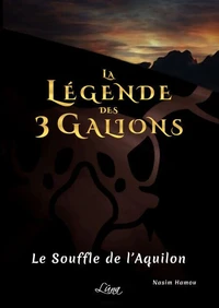 La Légende des 3 Galions - Tome 1. Le Souffle de l'Aquilon