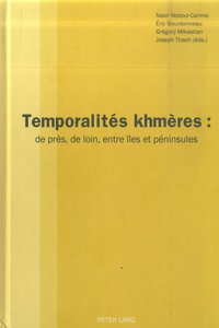 Nasir Abdoul-Carime et Eric Bourdonneau - Temporalités khmères : de près, de loin, entre îles et péninsules.