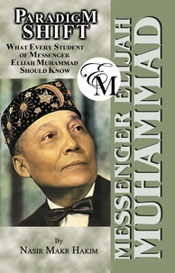 Paradigm Shift - What Every Student of Messenger Elijah Muhammad Should Know