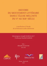 Histoire du mouvement littéraire dans l'Eglise Melchite du Ve au XIXe siècle