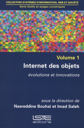 Nasreddine Bouhaï et Imad Saleh - Outils et usages numériques - Volume 1, Internet des objets - Evolutions et innovations.