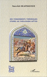 Nasrollah Nejatbakhshe - Jihâd offensif - Ses fondements théoriques d'après les théologiens shî'ites.