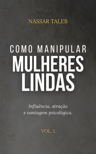 Como manipular mulheres lindas
