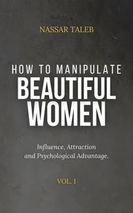 How to Manipulate Beautiful Women