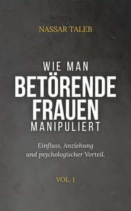 WIE MAN BETÖRENDE FRAUEN MANIPULIERT