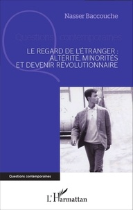 Nasser Baccouche - Le regard de l'étranger : altérité, minorités et devenir révolutionnaire.