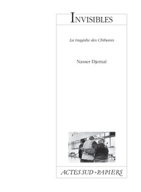 Nasser Djemaï - Invisibles - La tragédie des Chibanis.