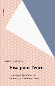 Nasser Negrouche - Visa pour l'euro - Le passeport pratique des commerçants et artisans.