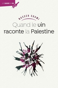 Nasser Soumi - Quand le vin raconte la Palestine....