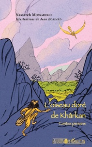 Nassereh Mossadegh - L'oiseau doré de Khârkan - Contes persans.