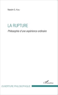 Nassim El Kabli - La rupture - Philosophie d'une expérience ordinaire.
