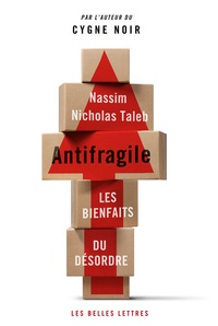 Nassim Nicholas Taleb - Antifragile - Les bienfaits du désordre.