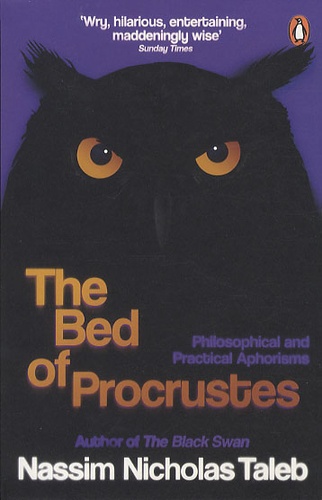 Nassim Nicholas Taleb - The bed of procrustes.