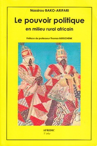 Nassirou Bako-arifari - Le pouvoir politique en milieu rural africain - Les cas du Bénin et du Niger.