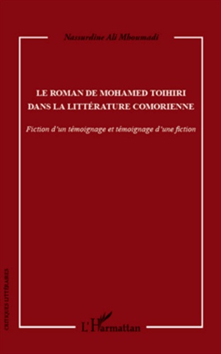 Le roman de Mohamed Toihiri dans la littérature comorienne. Fiction d'un témoignage et témoignage d'une fiction