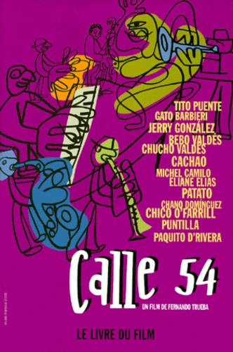 Nat Chediak et Fernando Trueba - Calle 54. Le Livre Du Film.