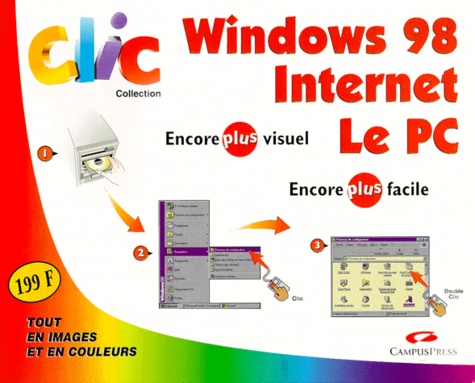 Nat Gertler et Joe Kraynak - Clic Coffret 3 Volumes : Windows 98. Internet. Le Pc.