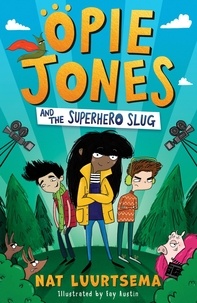 Nat Luurtsema et Fay Austin - Opie Jones and the Superhero Slug.