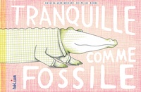 Natacha Andriamirado et Delphine Renon - Tranquille comme fossile.