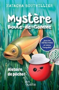 Mystere boule-de-gomme. histoire de peche !