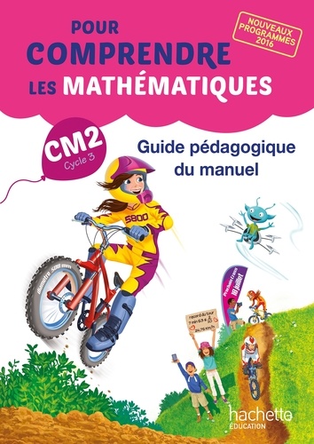 Pour comprendre les mathématiques CM2 Cycle 3. Guide pédagogique du manuel  Edition 2017