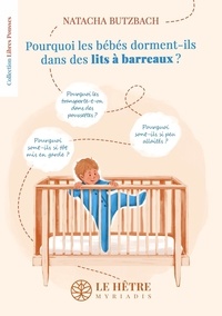 Natacha Butzbach - Pourquoi les bébés dorment-ils dans des lits à barreaux ?.