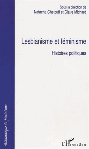 Lesbianisme et féminisme. Histoires politiques