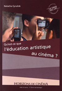 Natacha Cyrulnik - Qu'est-ce que l'éducation artistique au cinéma ?.