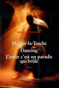 Mickey-la-Torche, Dancing, L'enfer c'est un paradis  qui brûle