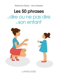 Téléchargez les livres pdf Les 50 phrases à dire ou ne pas dire à son enfant in French 9782036026094 par Natacha Deery, Lisa Letessier