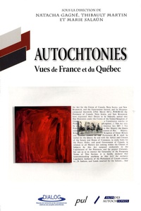 Natacha Gagné et Thibault Martin - Autochtonies - Vues de France et du Québec.