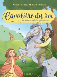 Natacha Godeau - Cavalière du roi - Au secours de la princesse.