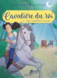 Manuels pdf téléchargement gratuit Cavalière du roi - Une expédition risquée par Natacha Godeau 9782700262667 (French Edition) 