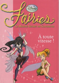 Natacha Godeau - Fairies - Le Monde Secret de Clochette Tome 2 : A toute vitesse !.