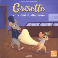 Natacha Godeau et Axelle Vanhoof - Grisette et la dent du dinosaure.
